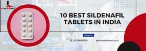 10 Best Sildenafil Tablets in India